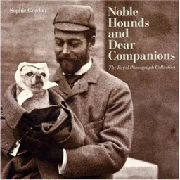 עטיפת הספר Noble Hounds and Dear Companions: The Royal Photograph Collection מאת Sophie Gordon