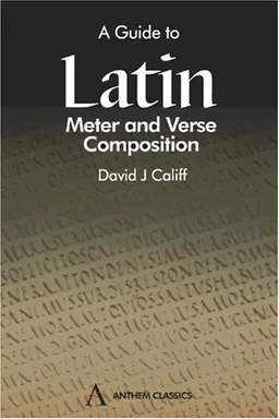 A Guide to Latin Meter and Verse Composition (Anthem Learning)