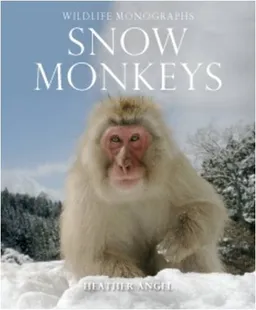 Snow Monkeys: The Gentle Giants of the Forest (Wildlife Monographs)