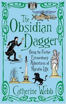 The Obsidian Dagger: Being the Further Extraordinary Adventures of Horatio Lyle