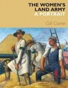 עטיפת הספר The Women's Land Army: A Portrait מאת Gill Clarke