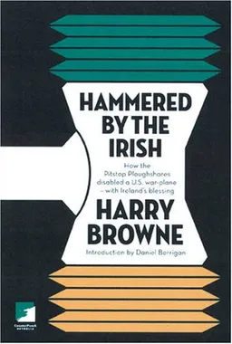 Hammered by the Irish: How the Pitstop Ploughshares Disabled a U.S. War Plane-With Ireland's Blessing