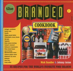 The Branded Cookbook: 85 Recipes for the World's Favorite Food Brands
