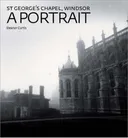 St George's Chapel, Windsor: A Portrait