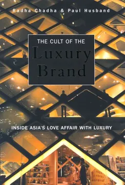 עטיפת הספר The Cult of the Luxury Brand:  Inside Asia's Love Affair With Luxury מאת Radha Chadha
