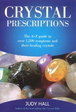 עטיפת הספר Crystal Prescriptions: The A-Z Guide to Over 1,200 Symptoms and Their Healing Crystals מאת Judy Hall