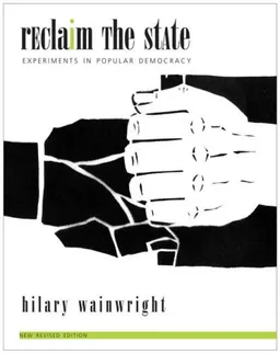Reclaim the State: Experiments in Popular Democracy