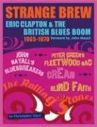 Strange Brew: Eric Clapton and the British Blues Boom (Book)