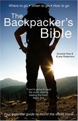 The Backpacker's Bible: Your Essential Guide to Round the World Travel (Backpacker's Bible: Your Essential Guide to Round-The-World Travel)