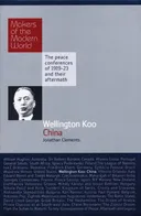 Wellington Koo: China: Makers of the Modern World (Haus Histories)