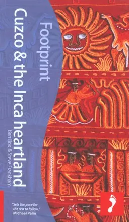 Cuzco & the Inca Heartland, 4th: Tread Your Own Path (Footprint - Travel Guides)