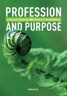עטיפת הספר Profession and Purpose: A Resource Guide for MBA Careers in Sustainability מאת Katie Kross