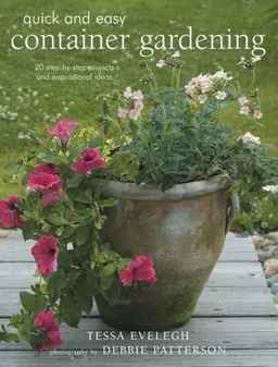 Quick & Easy Container Gardening: 20 Step Projects and Inspirational Ideas (Quick and Easy (Cico Books))