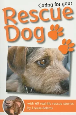 Caring For Your Rescue Dog: With 60 real-life rescue stories (Caring for Your...)