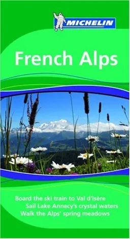 Michelin Green Guide French Alps (Michelin Green Guide: French Alps)