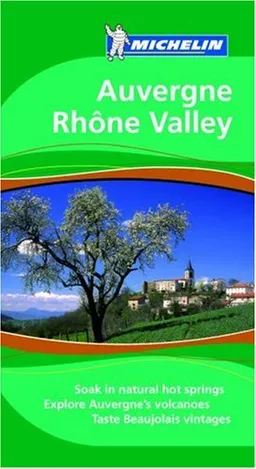 Michelin Travel Guide Auvergne/Rhone Valley (Michelin Green Guide: Auvergne/Rhone Valley)