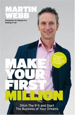 Make Your First Million: Ditch the 9-5 and Start the Business of Your Dreams