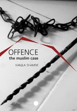 עטיפת הספר Offence: The Muslim Case (Manifestos for the Twenty-First Century) מאת Kamila Shamsie