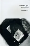 Silence of God: And Other Plays by Catherine Filloux (Seagull Books-In Performance)