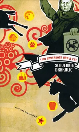 Two Underdogs and a Cat: Three Reflections on Communism (What Was Communism?)
