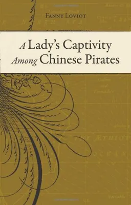 A Lady's Captivity Among Chinese Pirates