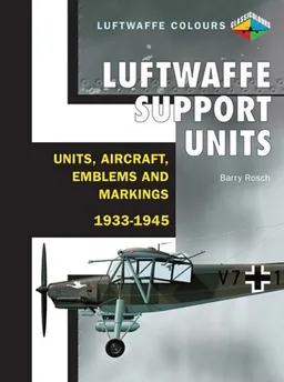 עטיפת הספר Luftwaffe Support Units: Units, Aircraft, Emblems and Markings (Luftwaffe Colours) מאת Barry Rosch