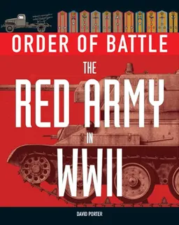 ORDER OF BATTLE: THE RED ARMY IN WORLD WAR II