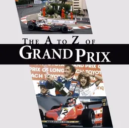 The A-Z of Grand Prix: A Grand Prix A to Z (The Little Book)
