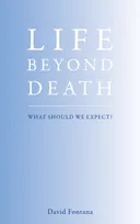 Life Beyond Death: What Should We Expect?