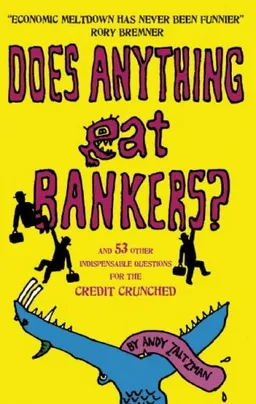 עטיפת הספר Does Anything Eat Bankers?: And Other Questions for the Terminally Credit-Crunched מאת Andy Zaltzman