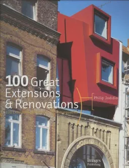 100 Great Extensions & Renovations