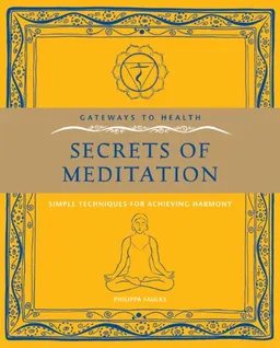 Gateways to Health: Secrets of Meditation: Simple Techniques for Achieving Harmony (Gateway to Health)