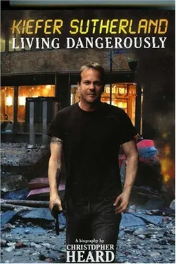עטיפת הספר Kiefer Sutherland: Living Dangerously מאת Christopher Heard