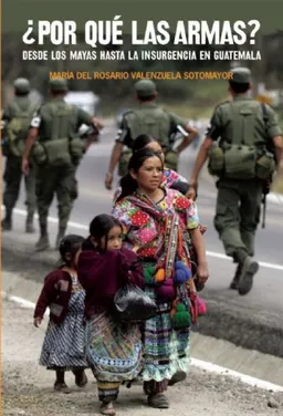 ¿Por qué las armas?: Desde los maya a la insurgencia en Guatemala (Ocean Sur)  (Spanish Edition)