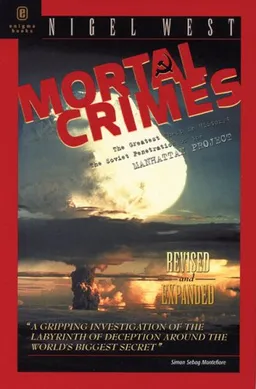 עטיפת הספר Mortal Crimes: The Greatest Theft in History: The Soviet Penetration of the Manhattan Project מאת Nigel West