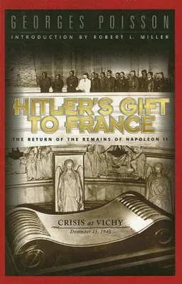 Hitler's Gift to France: The Return of the Remains of Napoleon II
