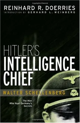 Hitler's Intelligence Chief: Walter Schellenberg