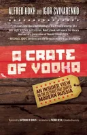 A Crate of Vodka: An Insider View On The 20 Years That Shaped Modern Russia