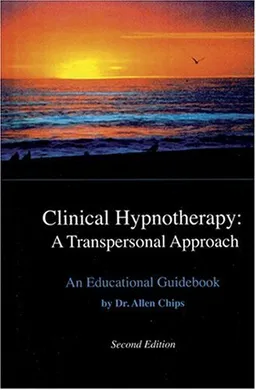 Clinical Hypnotherapy: A Transpersonal Approach, Second Edition