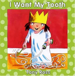 עטיפת הספר I Want My Tooth מאת Tony Ross