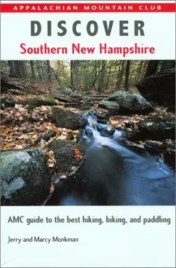 עטיפת הספר Discover Southern New Hampshire: AMC Guide to the Best Hiking, Biking, and Paddling מאת Jerry Monkman