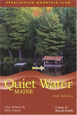 Quiet Water Maine, 2nd: Canoe and Kayak Guide (AMC Quiet Water Series)