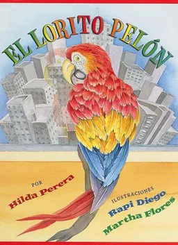 El Lorito Pelon/ The Featherless Parrot (Spanish Edition)