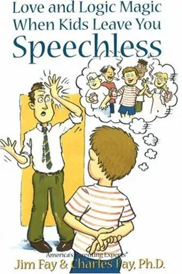 Love and Logic Magic: When Kids Leave You Speechless