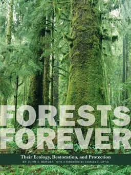 עטיפת הספר Forests Forever: Their Ecology, Restoration, and Preservation (Center Books on Natural History) מאת John J. Berger