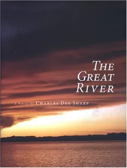 עטיפת הספר The Great River: A Novel (Center for American Places - Center Books on American Places) מאת Charles Dee Sharp