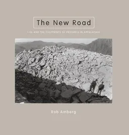 עטיפת הספר The New Road: I-26 and the Footprints of Progress in Appalachia (Center Books on the American South) מאת Rob Amberg