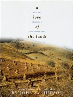 עטיפת הספר A Love of the Land: Selected Writings of John Fraser Hart (Center Books on American Places) מאת John Fraser Hart