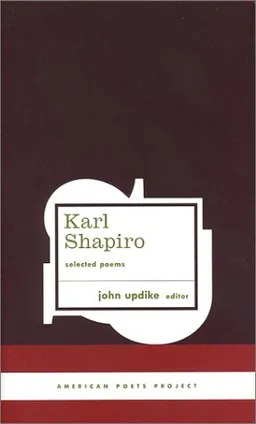 Karl Shapiro: Selected Poems (American Poets Project)