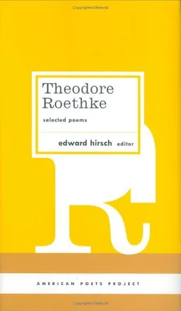 Theodore Roethke: Selected Poems (American Poets Project)
